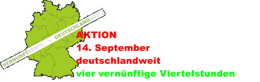 AKTION 14. September deutschlandweit vier vernünftige Viertelstunden
