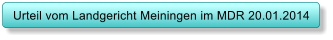 Urteil vom Landgericht Meiningen im MDR 20.01.2014